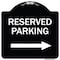 Signmission Reserved Parking Right Arrow Heavy-Gauge Aluminum Architectural Sign, 18" x 18", BW-1818-23156 A-DES-BW-1818-23156 - alternate 1